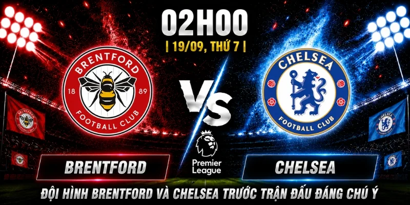 Brentford Vs Chelsea Vòng 5 - Nhận Định Và Dự Đoán Kết Quả