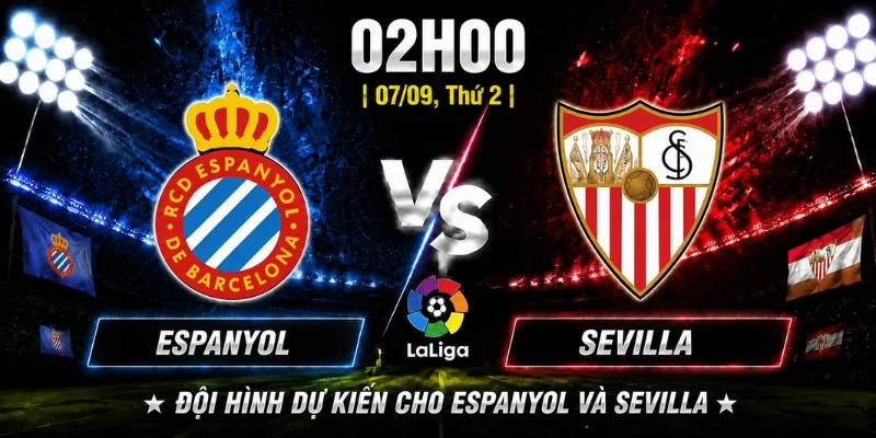 Espanyol Vs Sevilla Vòng 4: Dự Đoán Đội Sẽ Ghi Bàn Nhiều Hơn 3 Đội hình dự kiến cho Espanyol và Sevilla