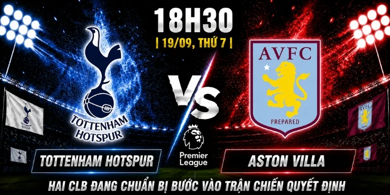 Tottenham Hotsour Vs Aserton Villa Vòng 5: Dự Đoán Kết Quả