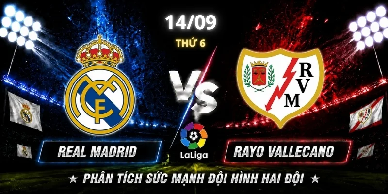 Real Madrid Vs Rayo Vallecano Vòng 5: Ai Sẽ Dành 3 Điểm? 3 Phân tích sức mạnh đội hình hai đội